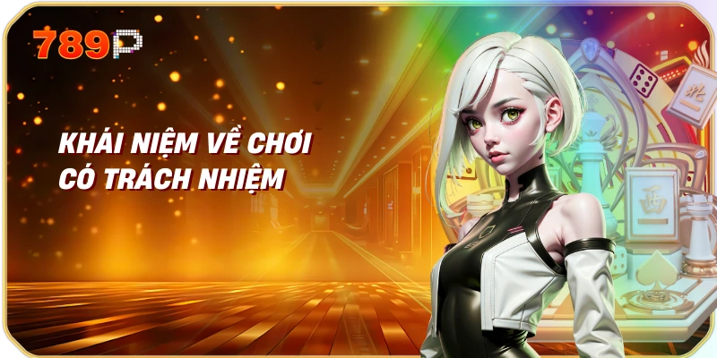 Khái Niệm Về Chơi Có Trách Nhiệm