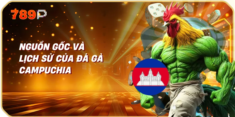 Đá Gà Campuchia Khám Phá Thế Giới Đá Gà Truyền Thống 1 Nguồn Gốc và Lịch Sử của Đá Gà Campuchia