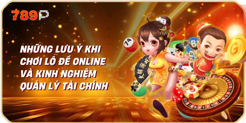 Chơi Lô Đề Online Hướng Dẫn Chi Tiết và Kinh Nghiệm Thực Tế 3 Những Lưu Ý Khi Chơi Lô Đề Online