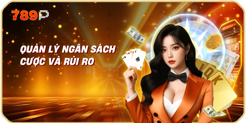 Quản Lý Ngân Sách Cược và Rủi Ro
